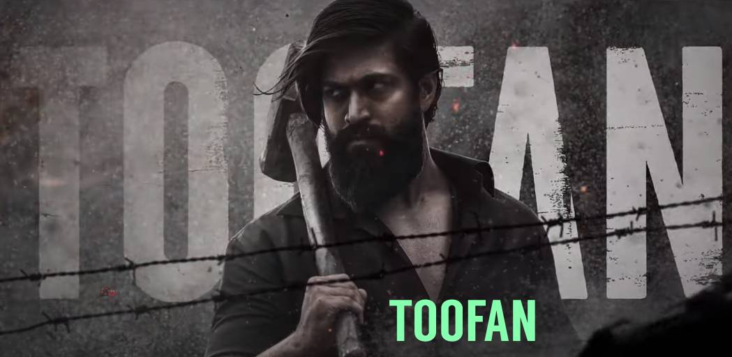 Toofan Song Download from KGF 2 Movie 2022: KGF 2 Songs, Themes